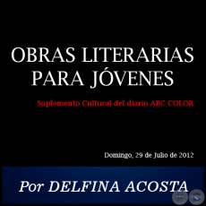OBRAS LITERARIAS PARA JVENES - Por DELFINA ACOSTA - Domingo, 29 de Julio de 2012